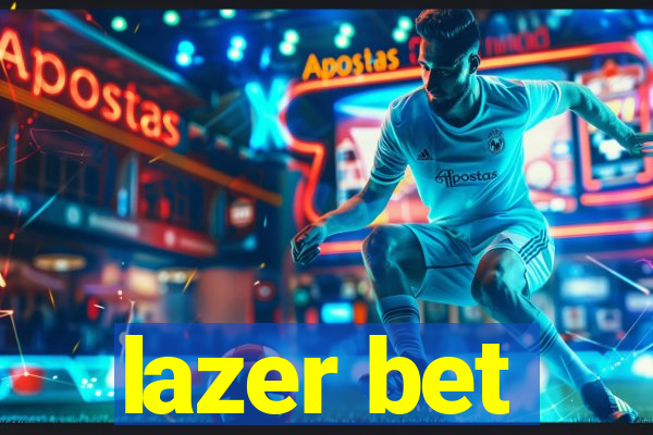 lazer bet